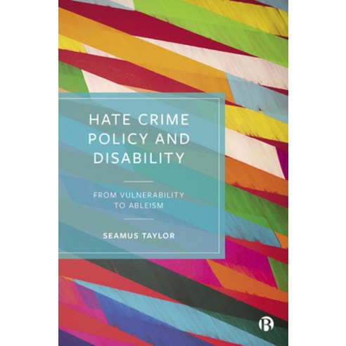 (영문도서) Hate Crime Policy and Disability: From Vulnerability to Ableism Hardcover, Bristol University Press, English, 9781529217872