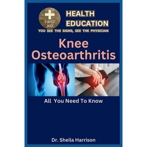 (영문도서) Knee Osteoarthritis: Symptoms Causes Diagnosis Treatment Medications Prevention & Contro... Paperback, Independently Published, English, 9798867134877