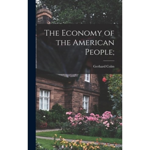 (영문도서) The Economy of the American People; Hardcover, Hassell Street Press, English, 9781013627422