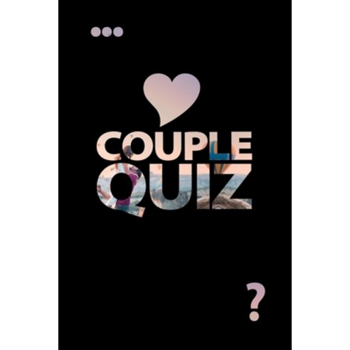 Couple Quiz: Questions about You Love Game Strengthen the Bond Paperback, Independently Published