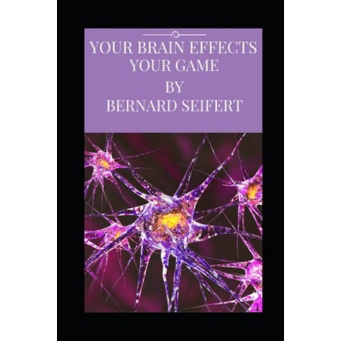 Your Brain Effects Your Game Paperback, Independently Published, English, 9781521320938