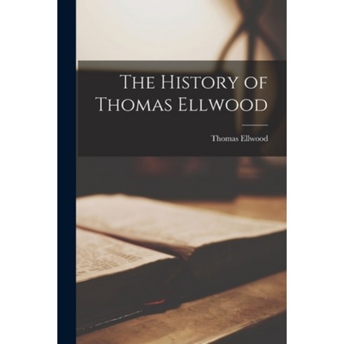 (영문도서) The History of Thomas Ellwood Paperback, Legare Street Press, English, 9781017881943
