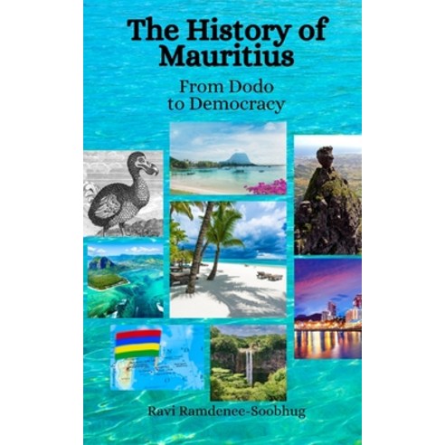 (영문도서) The History of Mauritius: From Dodo to Democracy Paperback, Independently Published, English, 9798394388538