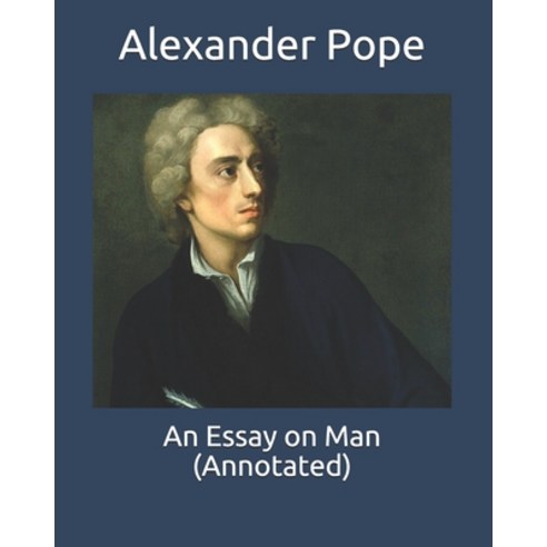 An Essay on Man (Annotated) Paperback, Independently Published