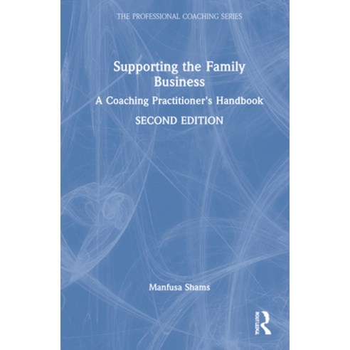 (영문도서) Supporting the Family Business: A Coaching Practitioner''s Handbook Hardcover, Routledge, English, 9781032005720