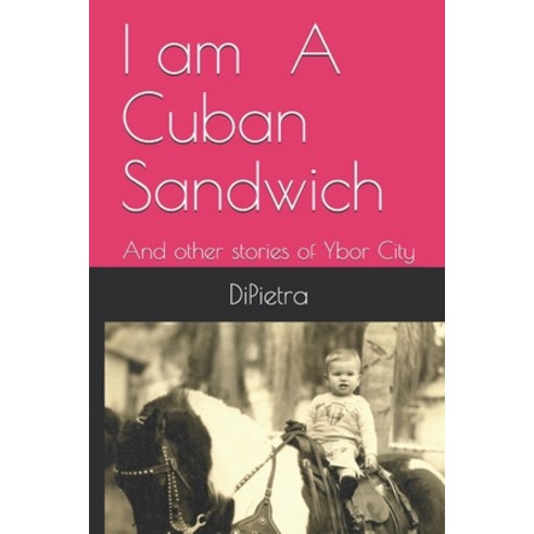 (영문도서) I am A Cuban Sandwich: And other stories of Ybor City Paperback, Independently Published, English, 9798613930081