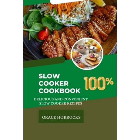 (영문도서) Slow Cooker Cookbook: Delicious and Convenient Slow Cooker Recipes Paperback, Independently Published, English, 9798377383338