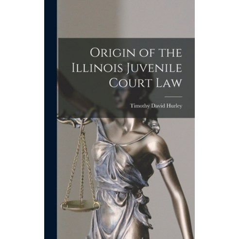 (영문도서) Origin of the Illinois Juvenile Court Law Hardcover, Legare Street Press, English, 9781017561777