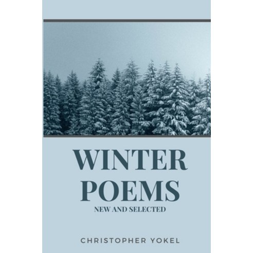 (영문도서) Winter Poems: New and Selected Paperback, Lulu.com, English, 9781387384846