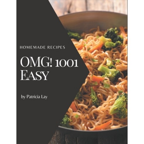 OMG! 1001 Homemade Easy Recipes: A Homemade Easy Cookbook You Won''t be Able to Put Down Paperback, Independently Published, English, 9798693151666