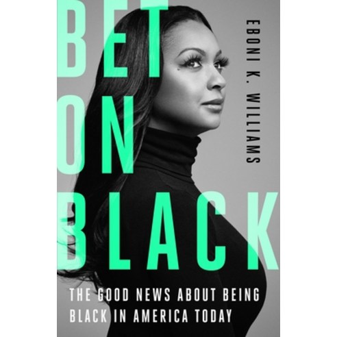 (영문도서) Bet on Black: The Good News about Being Black in America Today Hardcover, Legacy Lit, English, 9780306828645