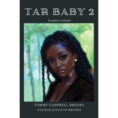 Tar Baby 2: Tianna''s Story Paperback, Tammy Campbell Brooks