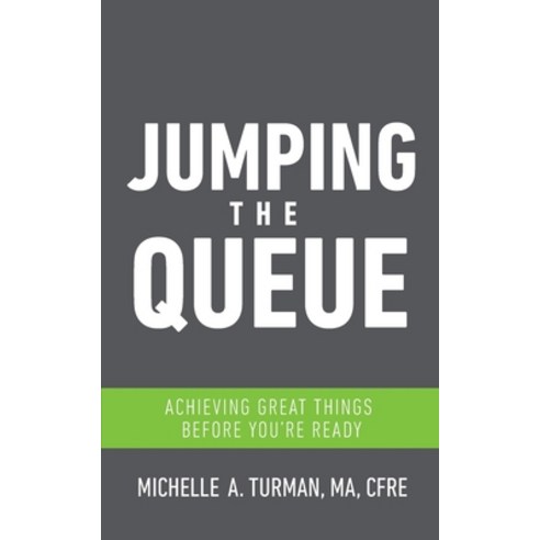 (영문도서) Jumping the Queue: Achieving Great Things Before You''re Ready Paperback, Catalyst Consulting Services, English, 9781532349058