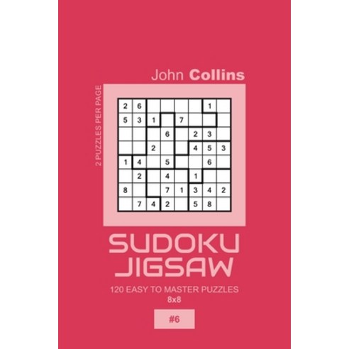 Sudoku Jigsaw - 120 Easy To Master Puzzles 8x8 - 6 Paperback, Independently Published, English, 9798600657557