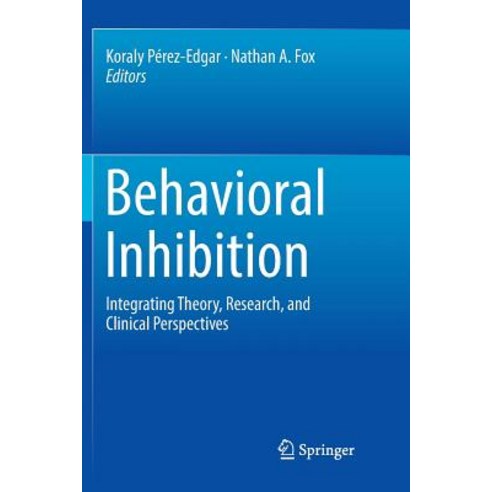 (영문도서) Behavioral Inhibition: Integrating Theory Research and Clinical Perspectives Paperback, Springer, English, 9783030074470
