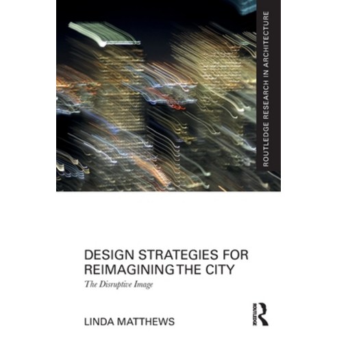 (영문도서) Design Strategies for Reimagining the City: The Disruptive Image Paperback, Routledge, English, 9780367680183