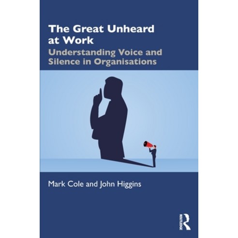 (영문도서) The Great Unheard at Work: Understanding Voice and Silence in Organisations Paperback, Routledge, English, 9781032284026