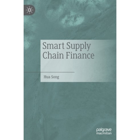 (영문도서) Smart Supply Chain Finance Hardcover, Palgrave MacMillan, English, 9789811659966