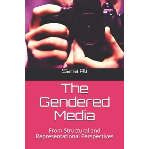 The Gendered Media: From Structural and Representational Perspectives Paperback, Independently Published