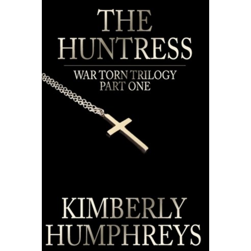 The Huntress: War Torn Trilogy Book 1 Paperback, Independently Published