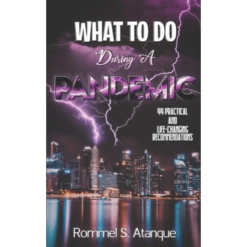 What To Do During A Pandemic: 44 Practical and Life-changing Recommendations Paperback, Independently Published