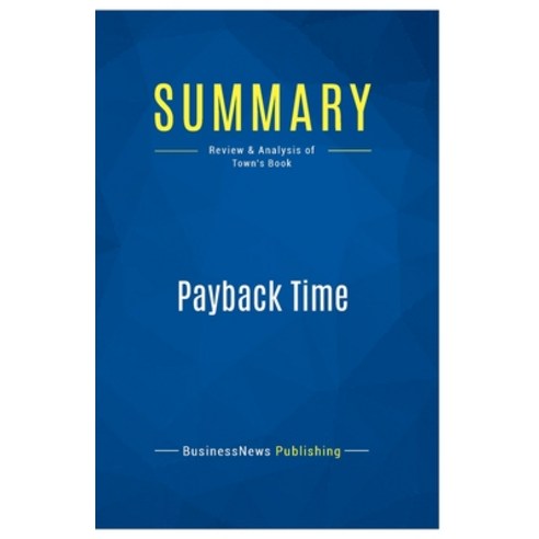 (영문도서) Summary: Payback Time: Review and Analysis of Town''s Book Paperback, Business Book Summaries, English, 9782511045398
