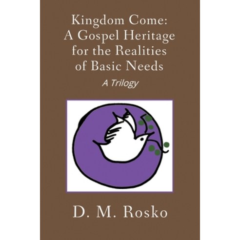 (영문도서) Kingdom Come: A Gospel Heritage for the Realities of Basic Needs Paperback, Dogwood Group, English, 9781792349744