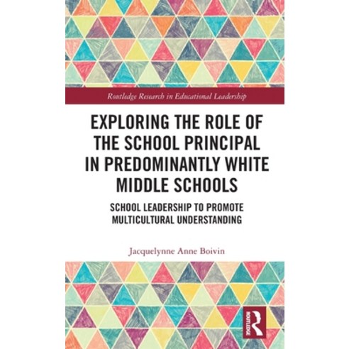 Exploring the Role of the School Principal in Predominantly White Middle Schools: School Leadership ... Hardcover, Routledge, English, 9780367903398