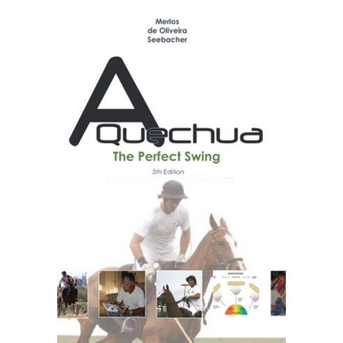 A Quechua - The Perfect Swing: Volume 3 Paperback, Independently Published, English, 9798597350462