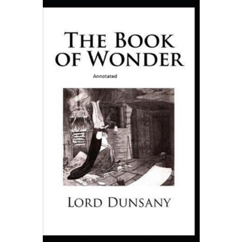 The Book of Wonder Annotated Paperback, Independently Published, English, 9798731550598