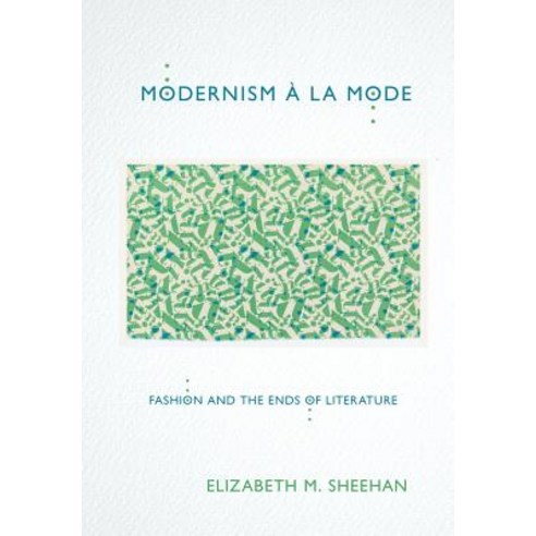 (영문도서) Modernism À La Mode: Fashion and the Ends of Literature Hardcover, Cornell University Press, English, 9781501727726