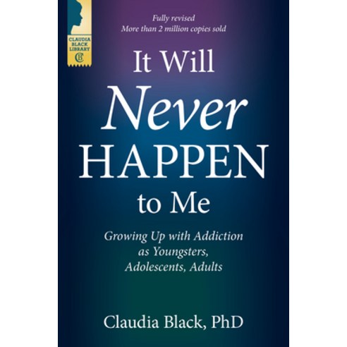 It Will Never Happen to Me: Growing Up with Addiction as Youngsters Adolescents and Adults Paperback, Central Recovery Press