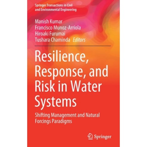 Resilience Response and Risk in Water Systems: Shifting Management and Natural Forcings Paradigms Hardcover, Springer