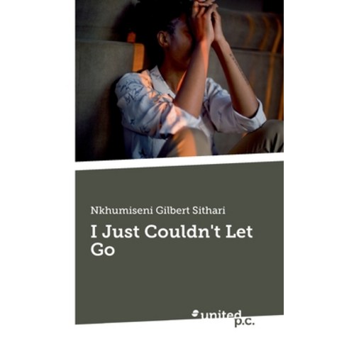 I Just Couldn''t Let Go Paperback, United P.C. Verlag