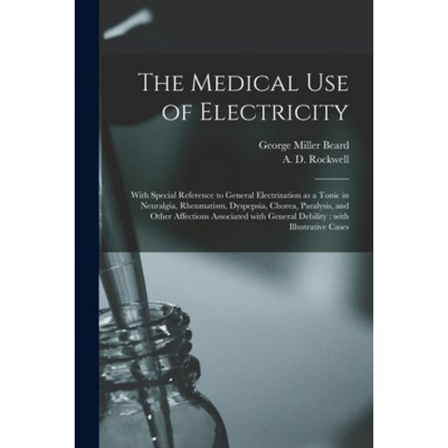 (영문도서) The Medical Use of Electricity: With Special Reference to General Electrization as a Tonic in... Paperback, Legare Street Press, English, 9781014318435