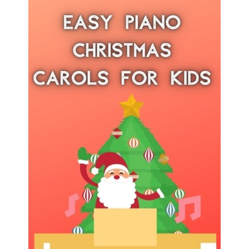Easy Piano Christmas Carols For Kids: Christmas Piano Sheet music book Paperback, Independently Published, English, 9798553355524