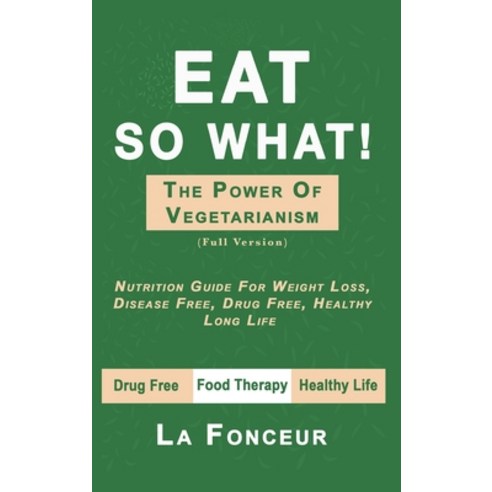 Eat So What! The Power of Vegetarianism Hardcover, Blurb, English, 9780464161059