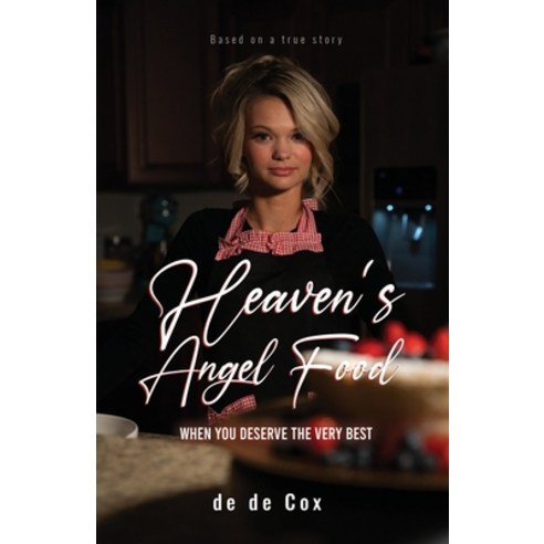 (영문도서) Heaven''s Angel Food: When You Deserve The Very Best Paperback, Beyond Publishing, English, 9781637922002