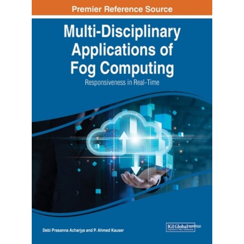 (영문도서) Multi-Disciplinary Applications of Fog Computing: Responsiveness in Real-Time Hardcover, IGI Global, English, 9781668444665