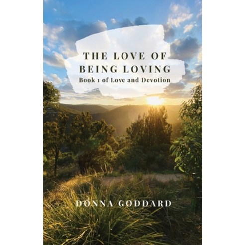 (영문도서) The Love of Being Loving Paperback, Donna Goddard, English, 9780648929505