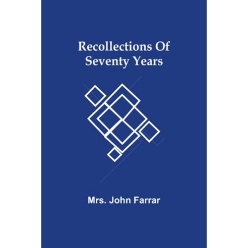 Recollections Of Seventy Years Paperback, Alpha Edition, English, 9789354507922