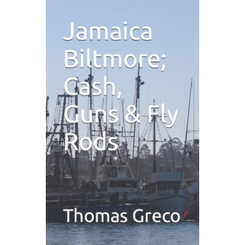 (영문도서) Jamaica Biltmore; Cash Guns & Fly Rods Paperback, Independently Published, English, 9798792721579