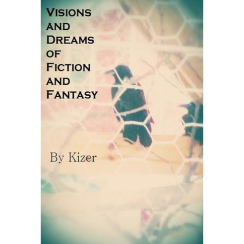 (영문도서) Visions and Dreams of Fiction and Fantasy Paperback, Lulu.com, English, 9781304836373