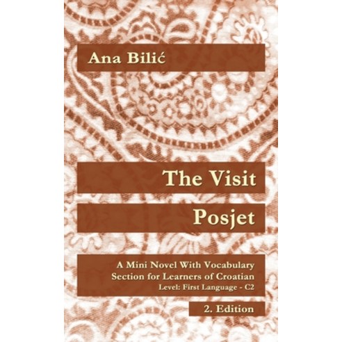 (영문도서) The Visit / Posjet: A Mini Novel With Vocabulary Section for Learning Croatian Level First L... Paperback, Croatian-Made-Easy.com, English, 9783950473360
