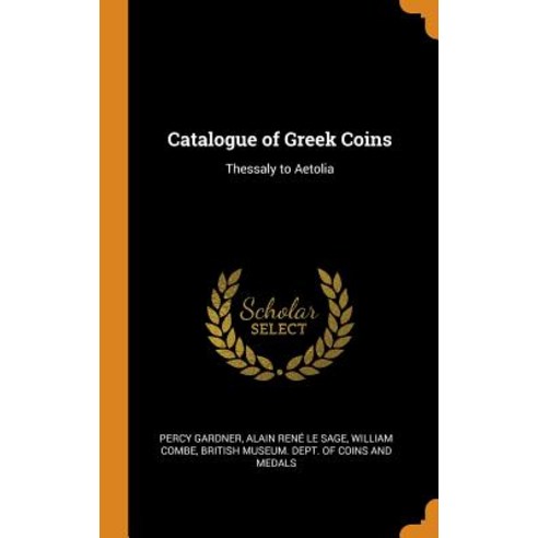(영문도서) Catalogue of Greek Coins: Thessaly to Aetolia Hardcover, Franklin Classics, English, 9780342147229