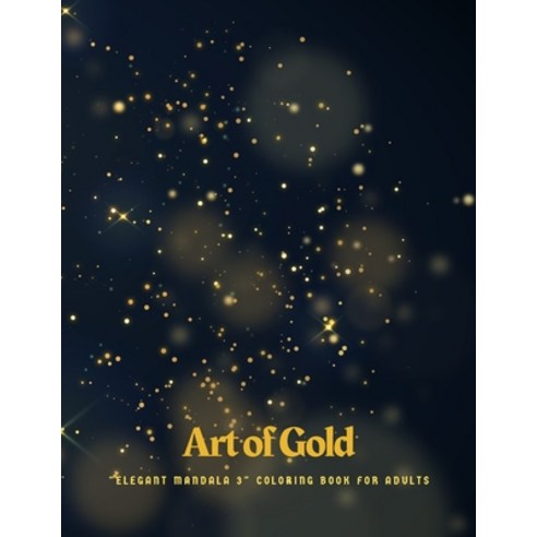 Art of Gold: "ELEGANT MANDALA 3" Coloring Book for Adults Activity Book Large 8.5"x11" Ability to... Paperback, Independently Published, English, 9798563619531
