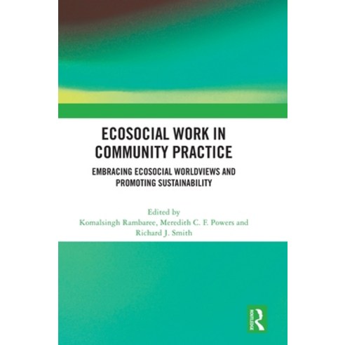 (영문도서) Ecosocial Work in Community Practice: Embracing Ecosocial Worldviews and Promoting Sustainabi... Hardcover, Routledge, English, 9781032389066