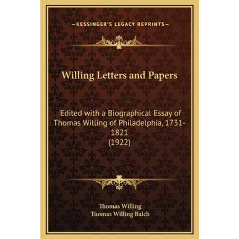 (영문도서) Willing Letters and Papers: Edited with a Biographical Essay of Thomas Willing of Philadelphi... Hardcover, Kessinger Publishing, English, 9781169316393