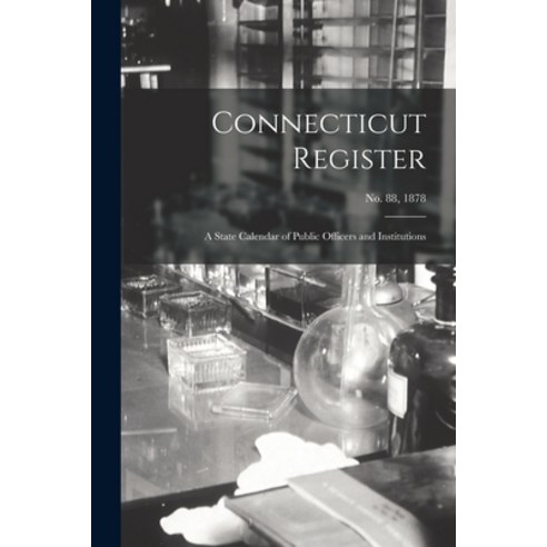 (영문도서) Connecticut Register: a State Calendar of Public Officers and Institutions; No. 88 1878 Paperback, Legare Street Press, English, 9781013904325