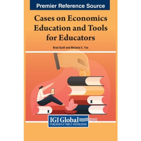 (영문도서) Cases on Economics Education and Tools for Educators Hardcover, IGI Global, English, 9781668475836